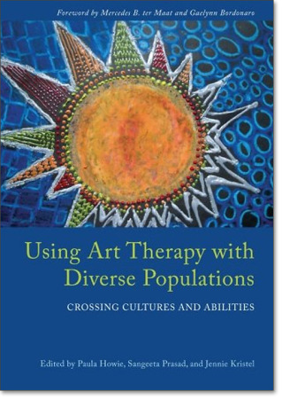 Using Art Therapy with Diverse Populations: Crossing Cultures and Abilities